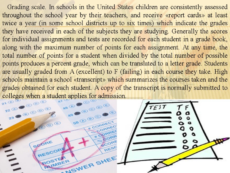 Grading scale. In schools in the United States children are consistently assessed throughout the
